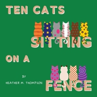 Ten Cats Sitting on a Fence 1088129447 Book Cover
