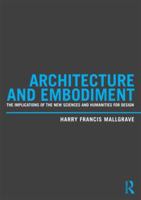 Architecture and Embodiment. The implication of the new sciences and humanities for design 0415810205 Book Cover