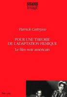 Pour Une Theorie de L'Adaptation Filmique: Le Film Noir Americain 3261044837 Book Cover