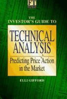 The Investor's Guide to Technical Analysis: Predicting Price Action in the Market (Financial Times/Pitman Publishing Series) 0273610686 Book Cover