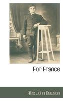 For France (c'Est Pour La France); Some English Impressions of the French Front 1293964859 Book Cover