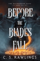 Before The Blades Fall: The Oathbound Saga: Book One 1066784418 Book Cover