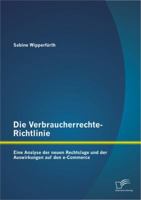 Die Verbraucherrechte-Richtlinie: Eine Analyse der neuen Rechtslage und der Auswirkungen auf den e-Commerce 3842896263 Book Cover