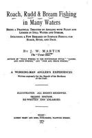 Roach, rudd & bream fishing. Being a practical treatise on angling with float and ledger in still water and stream. Including a few remarks on surface fishing for rudd and roach 1523894458 Book Cover