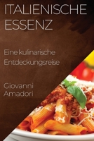 Italienische Essenz: Eine kulinarische Entdeckungsreise 183519916X Book Cover