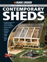 Black & Decker Complete Guide to Contemporary Sheds: Backyard Offices, Potting Shed, Playhouse Artist's Retreat, Summerhouse, Urban Barn (Black & Decker Complete Guide) 1589233352 Book Cover