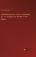 Römische Geschichte von der Urzeit Italiens bis zum Untergang des abendländischen Reichs 3368404334 Book Cover