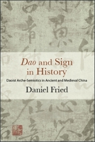 DAO and Sign in History: Daoist Arche-Semiotics in Ancient and Medieval China 1438471920 Book Cover