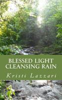 Blessed Light Cleansing Rain 1495397602 Book Cover