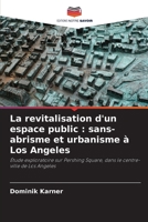 La revitalisation d'un espace public: sans-abrisme et urbanisme à Los Angeles (French Edition) 620964340X Book Cover