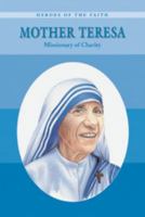 Mother Teresa: Missionary of Charity (Heroes of the Faith) 1577481054 Book Cover