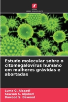 Estudo molecular sobre o citomegalovírus humano em mulheres grávidas e abortadas (Portuguese Edition) 6208989531 Book Cover