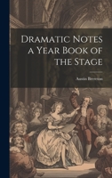 Dramatic Notes a Year Book of the Stage 1022074083 Book Cover
