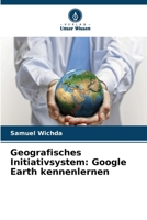 Geografisches Initiativsystem: Google Earth kennenlernen (German Edition) 663026455X Book Cover
