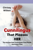 Cunnilingus That Pleases Her: The Secrets And Techniques That Please Her Every time B0CL8Z3B3P Book Cover