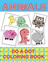 ANIMAL DO A DOT COLORING BOOK: Learn as you play:  Do a dot page a day. Gift For Kids Ages 1-3, 2-4, 3-5, Baby, Toddler, Preschool, ... B088J82HV1 Book Cover