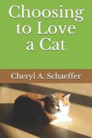 Choosing to Love a Cat 1796854964 Book Cover