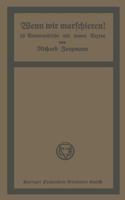 Wenn Wir Marschieren!: 16 Armeemarsche Mit Neuen Texten 3663198316 Book Cover