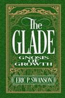 The Glade: Gnosis of Growth B0DZ325MTL Book Cover