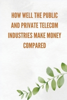 How well the public and private telecom industries make money, compared 7946204043 Book Cover