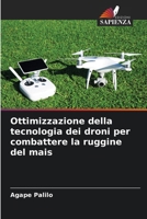 Ottimizzazione della tecnologia dei droni per combattere la ruggine del mais (Italian Edition) 6207801199 Book Cover