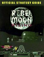 Rebel Moon Rising: The Official Strategy Guide (Secrets of the Games Series.) 0761510850 Book Cover