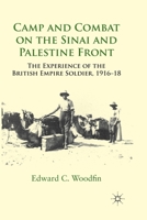 Camp and Combat on the Sinai and Palestine Front: The Experience of the British Empire Soldier, 1916-18 0230303765 Book Cover