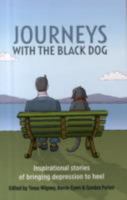 Journeys with the Black Dog: Inspirational Stories of Bringing Depression to Heel 1741752647 Book Cover