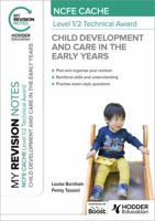 My Revision Notes: NCFE CACHE Level 1/2 Technical Award in Child Development and Care in the Early Years 1398376280 Book Cover