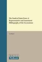 The Tomb of Saint Peter: A Representative and Annotated Bibliography of the Excavations 9004015884 Book Cover
