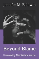 Beyond Blame: Unmasking Narcissistic Abuse B0C47NK3F6 Book Cover
