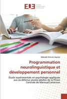 Programmation neurolinguistique et développement personnel: Étude expérimentale en psychologie appliquée aux ex-détenus jeunes adultes de la Prison Centrale de Maroua/Cameroun 6203431966 Book Cover