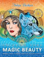 Magic Beauty: Coloring Book for Adult: Animals, Birds, Flowers, Mandalas, Beautiful Fairies 1545070415 Book Cover