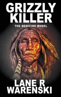 Grizzly Killer: The Medicine Wheel (Large Print Edition) 1629186562 Book Cover