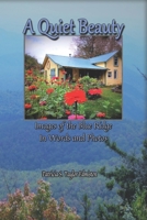 A Quiet Beauty: Images of the Blue Ridge in Words and Photos 1710053747 Book Cover