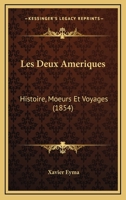 Les Deux Ameriques: Histoire, Moeurs Et Voyages (1854) 1167649575 Book Cover