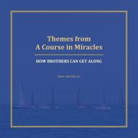 Themes from A Course in Miracles: How Brothers Can Get Along 0994848129 Book Cover