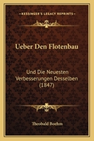 Ueber Den Flotenbau: Und Die Neuesten Verbesserungen Desselben (1847) 1160262861 Book Cover