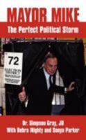 Mayor Mike: The Perfect Political Storm 1434353001 Book Cover