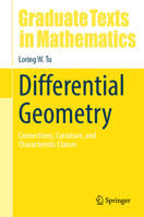 Differential Geometry: Connections, Curvature, and Characteristic Classes 3319550829 Book Cover