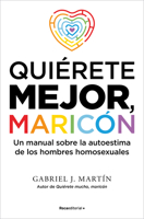 Quiérete mejor, maricón / Be Kinder to Yourself, Fag (Spanish Edition) B0G2H65HJW Book Cover