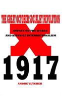 The Great October Socialist Revolution: Impact on the World and the Birth of Internationalism 6027354399 Book Cover