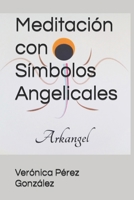 Meditaci?n con S?mbolos Angelicales B08XZGLBQ8 Book Cover