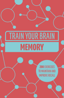 Mensa Train Your Brain - Memory: 200 puzzles to unlock your mental potential 1802795626 Book Cover