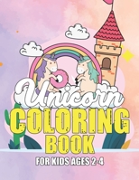 Unicorn Coloring Book for Kids Ages 2-4: Adorable and Various Unique Design of Coloring Books Perfectly for Childrens ages 4-8 1695591518 Book Cover