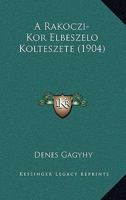 A Rakoczi-Kor Elbeszelo Kolteszete (1904) 1167452933 Book Cover