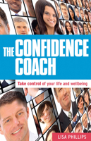 The Confidence Coach: Take Control of Your Life and Wellbeing 1921966742 Book Cover