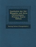 Geschichte der Ost-Mongolen und ihres Fürstenhauses 1016887841 Book Cover