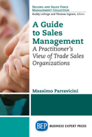 A Guide to Sales Management: A Practitioner's View of Trade Sales Organizations 163157258X Book Cover