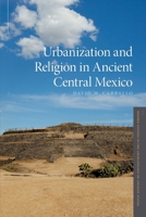 Urbanization and Religion in Ancient Central Mexico 0190882336 Book Cover